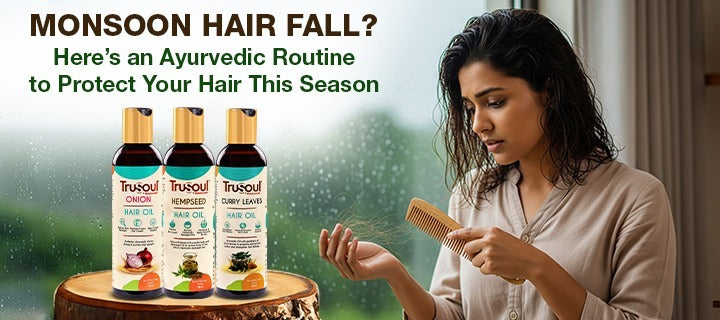Monsoon Hair Fall? Here’s an Ayurvedic Routine to Protect Your Hair This Season