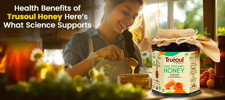 Health Benefits of Trusoul Honey: Here’s What Science Supports